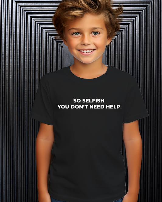Kids - So Selfish You Don't Need Help T-Shirt